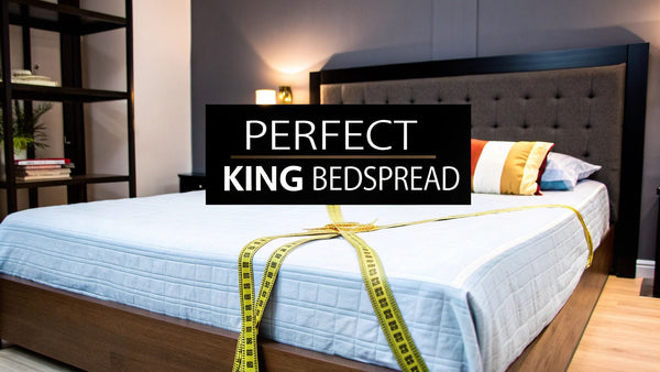 Finding the Right Size of a King Bedspread